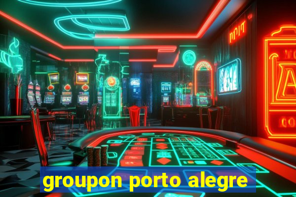 groupon porto alegre